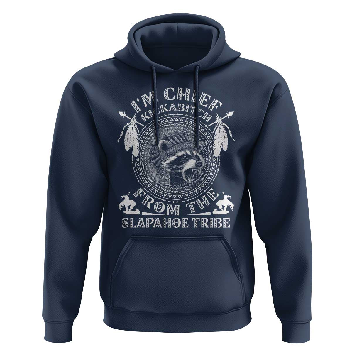 Funny I'm Chief Kickabitch From The Slapahoe Tribe Hoodie Native American Indigenous Racoon - Wonder Print Shop