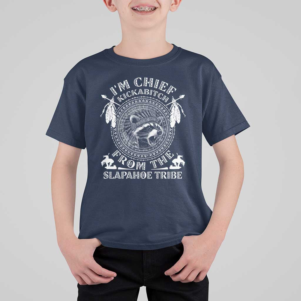 Funny I'm Chief Kickabitch From The Slapahoe Tribe T Shirt For Kid Native American Indigenous Racoon - Wonder Print Shop