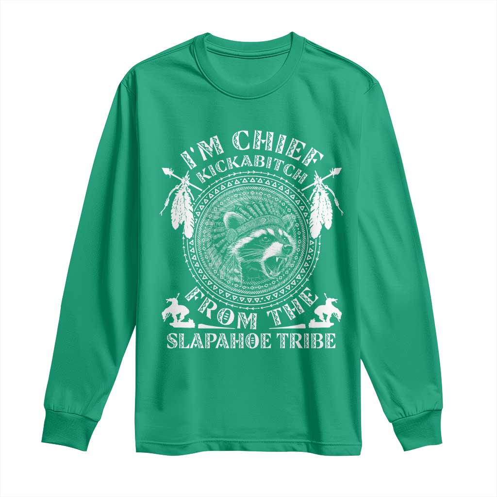 Funny I'm Chief Kickabitch From The Slapahoe Tribe Long Sleeve Shirt Native American Indigenous Racoon - Wonder Print Shop