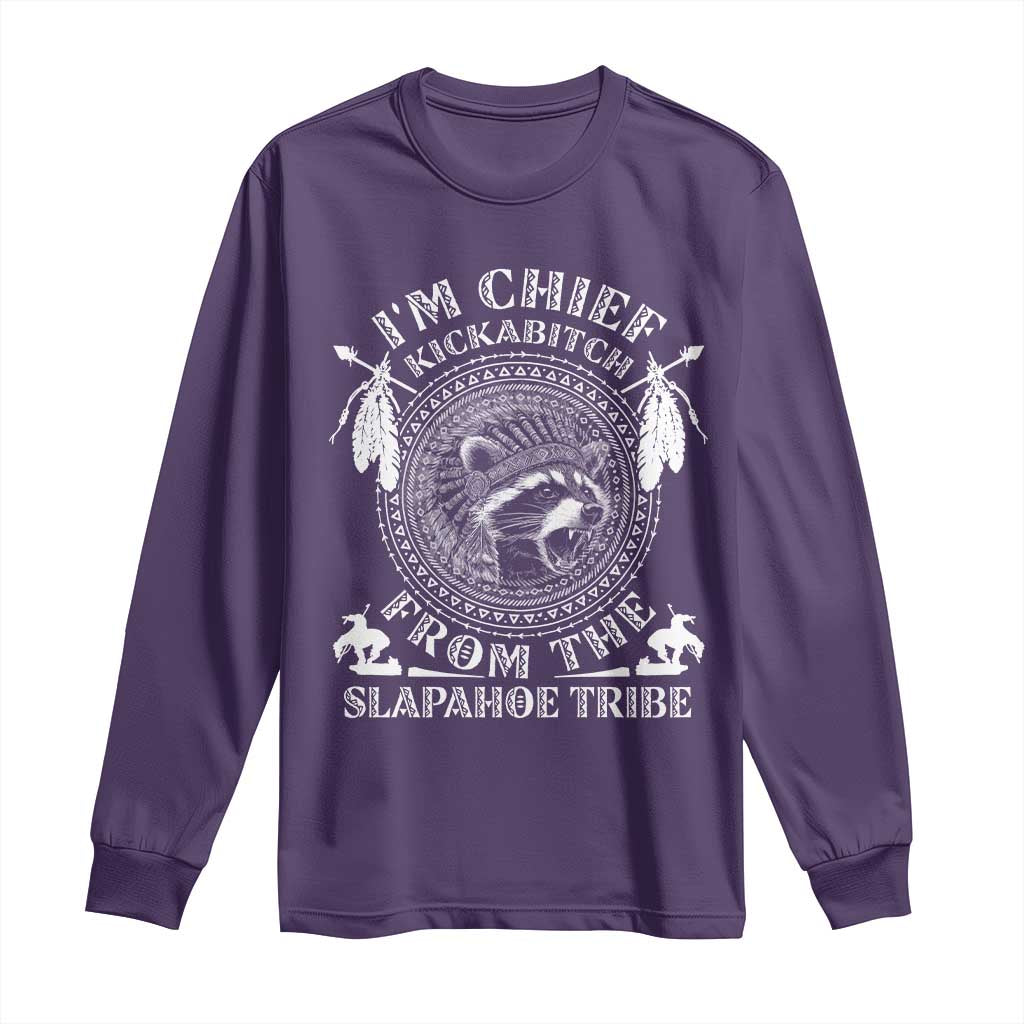 Funny I'm Chief Kickabitch From The Slapahoe Tribe Long Sleeve Shirt Native American Indigenous Racoon - Wonder Print Shop