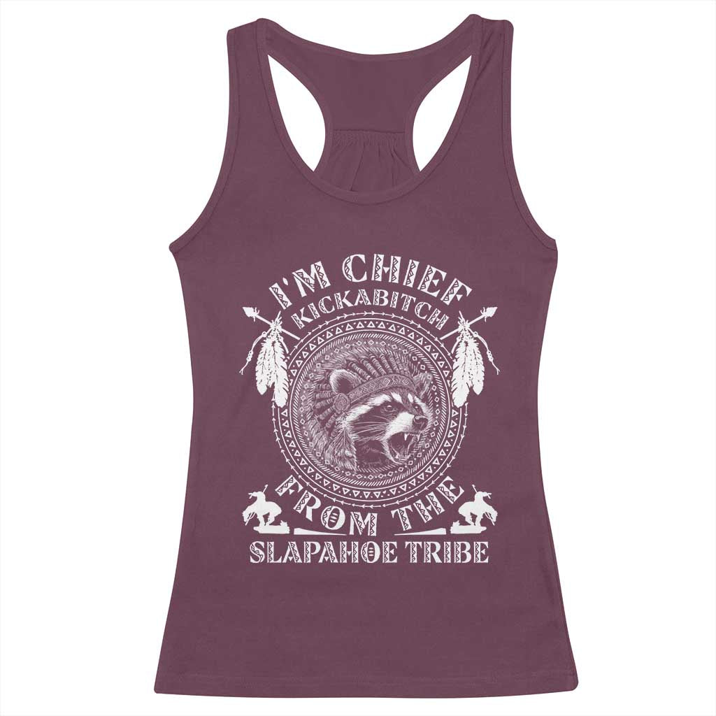 Funny I'm Chief Kickabitch From The Slapahoe Tribe Racerback Tank Top Native American Indigenous Racoon - Wonder Print Shop