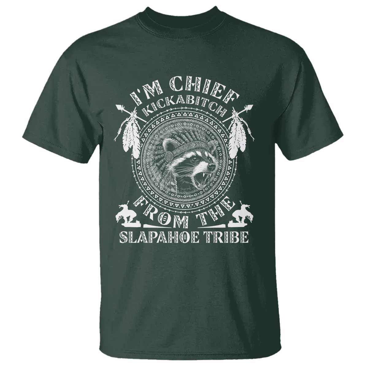 Funny I'm Chief Kickabitch From The Slapahoe Tribe T Shirt Native American Indigenous Racoon - Wonder Print Shop