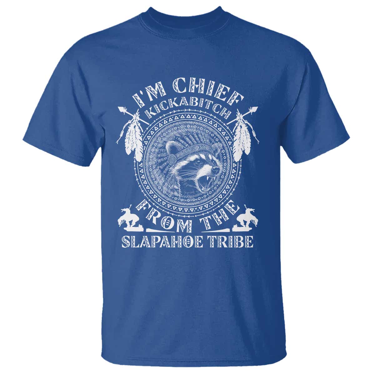Funny I'm Chief Kickabitch From The Slapahoe Tribe T Shirt Native American Indigenous Racoon - Wonder Print Shop