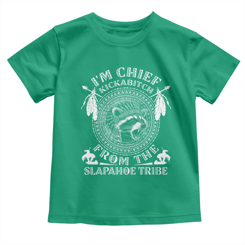 Funny I'm Chief Kickabitch From The Slapahoe Tribe Toddler T Shirt Native American Indigenous Racoon - Wonder Print Shop