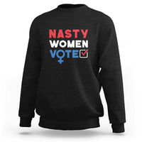 Nasty Women Vote Sweatshirt Feminist Liberal Voting Women Sign - Wonder Print Shop