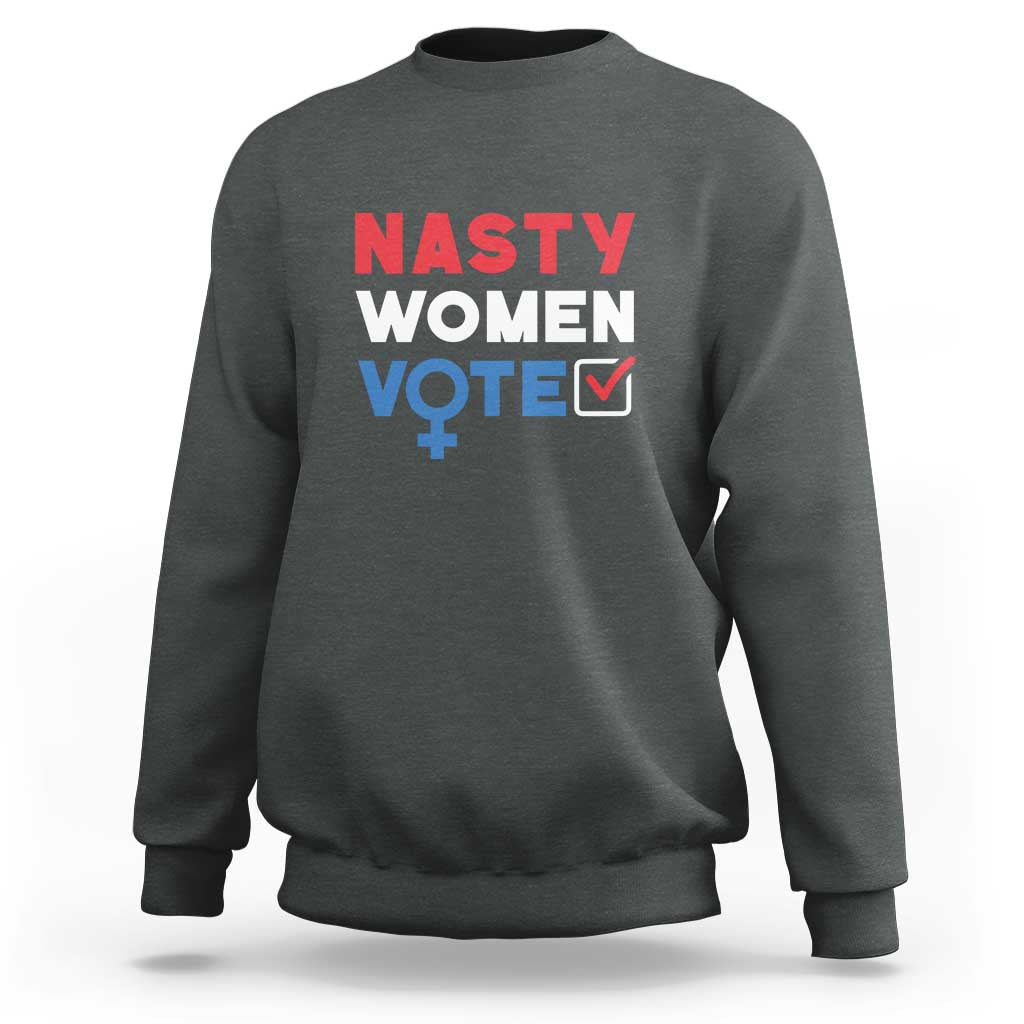 Nasty Women Vote Sweatshirt Feminist Liberal Voting Women Sign - Wonder Print Shop