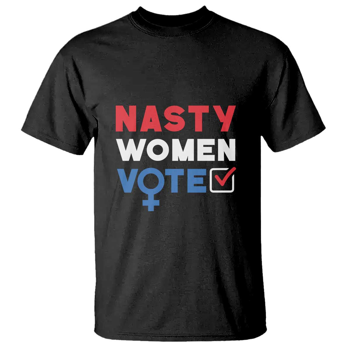 Nasty Women Vote T Shirt Feminist Liberal Voting Women Sign - Wonder Print Shop