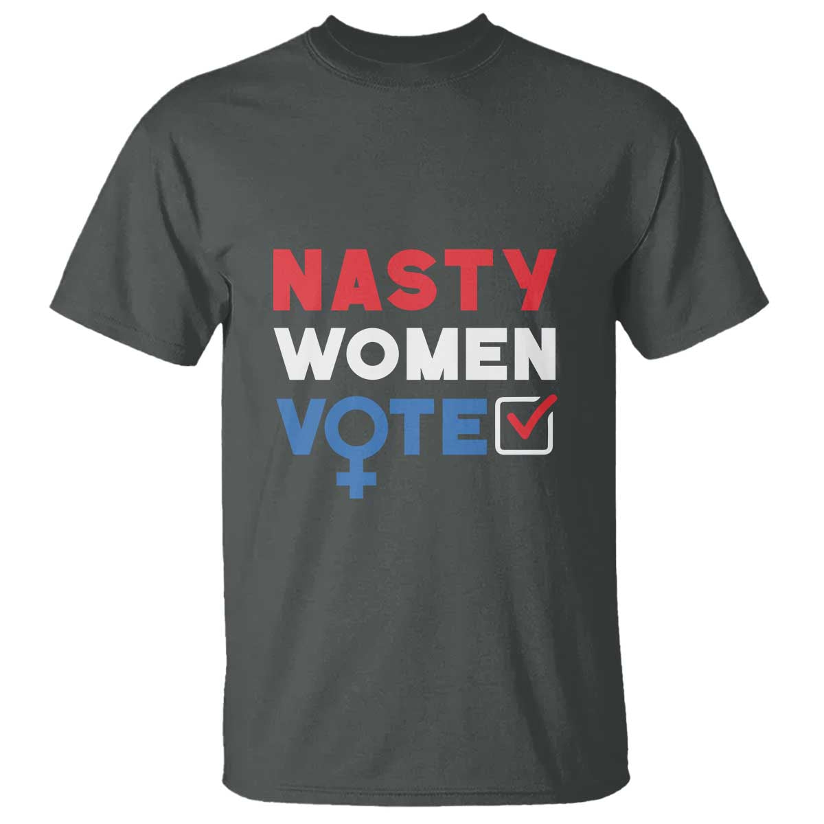 Nasty Women Vote T Shirt Feminist Liberal Voting Women Sign - Wonder Print Shop