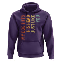 My Dog Tilts His Head Just Like You Hoodie Funny Dog Lover