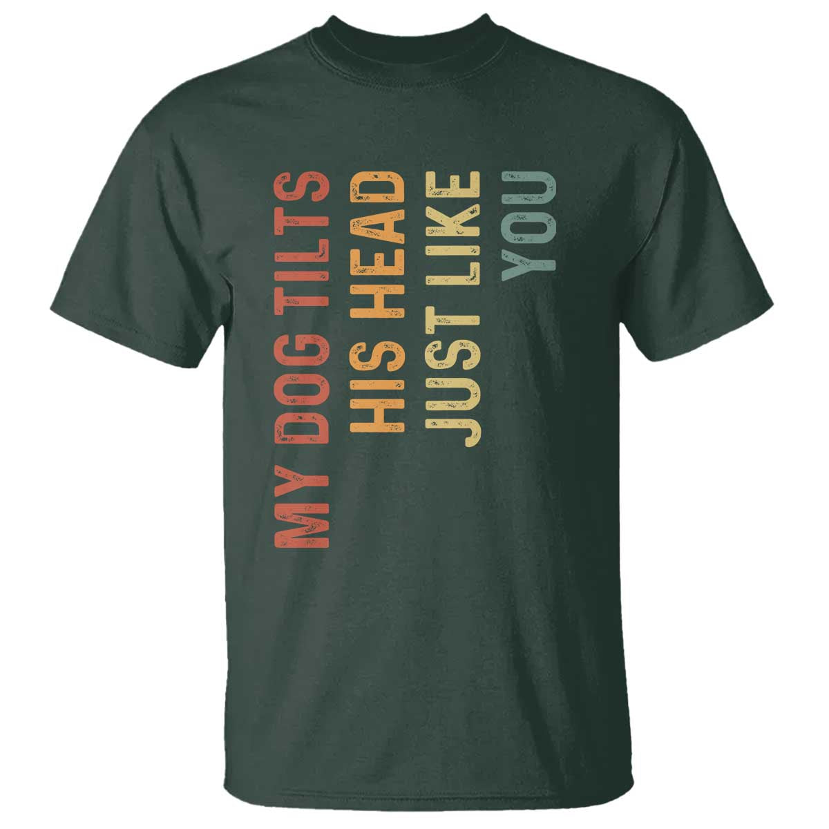My Dog Tilts His Head Just Like You T Shirt Funny Dog Lover
