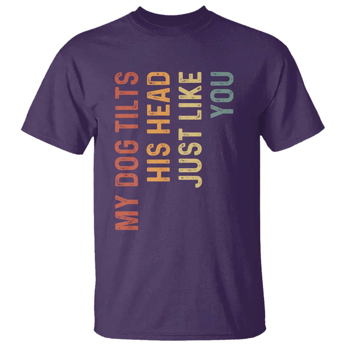 My Dog Tilts His Head Just Like You T Shirt Funny Dog Lover