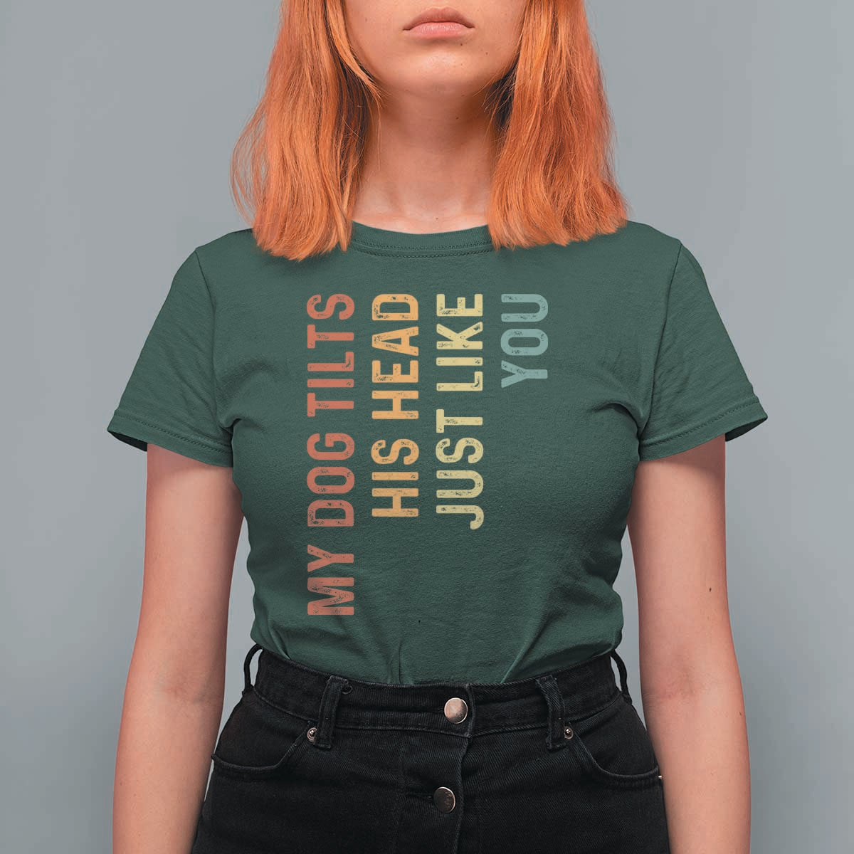 My Dog Tilts His Head Just Like You T Shirt For Women Funny Dog Lover