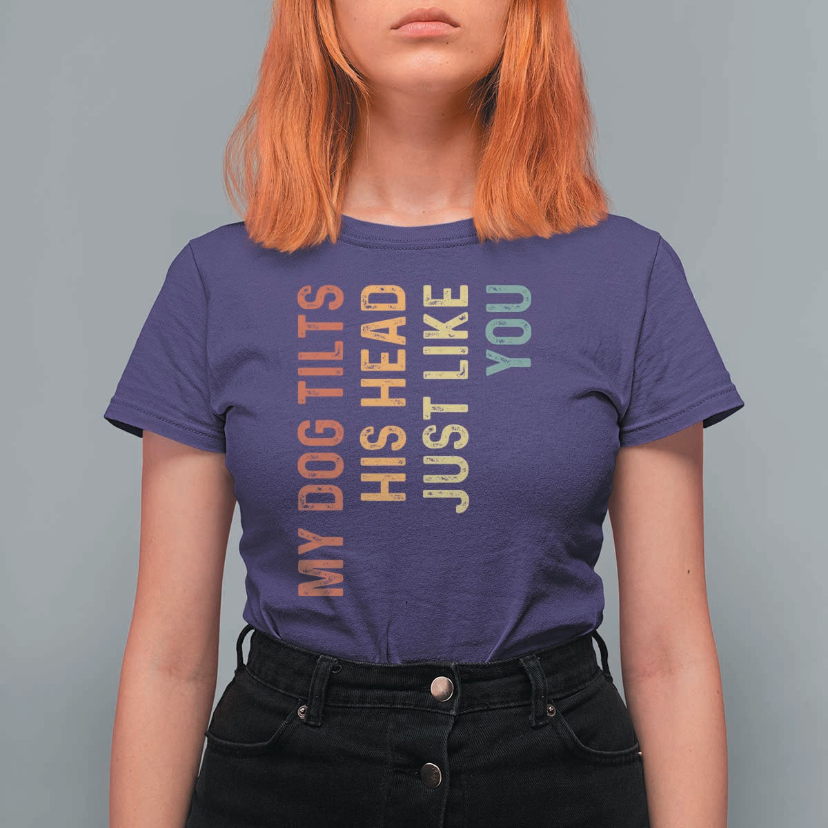 My Dog Tilts His Head Just Like You T Shirt For Women Funny Dog Lover