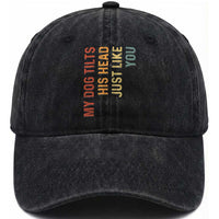 My Dog Tilts His Head Just Like You Washed Cotton Baseball Cap Funny Dog Lover