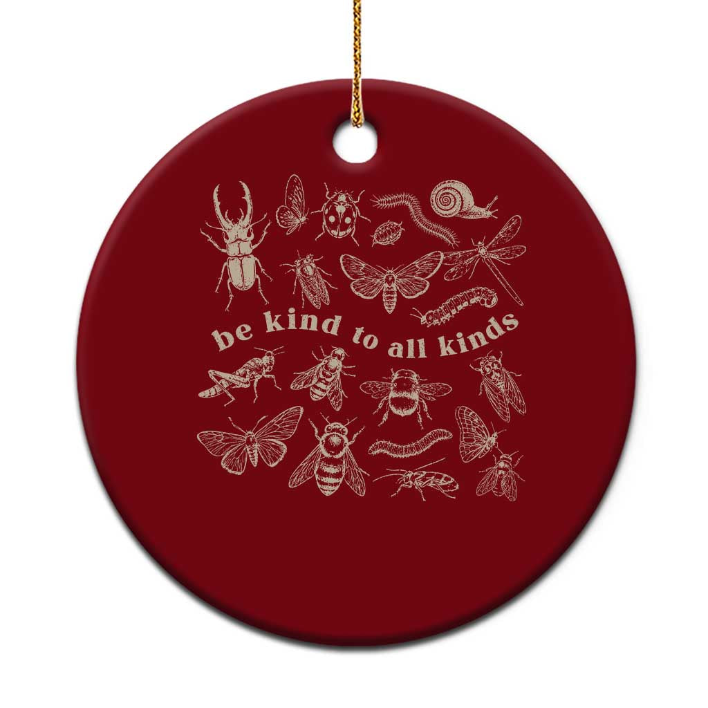 Be Kind To All Kinds Bugs Entomologist Insect Lover Ceramic Ornament