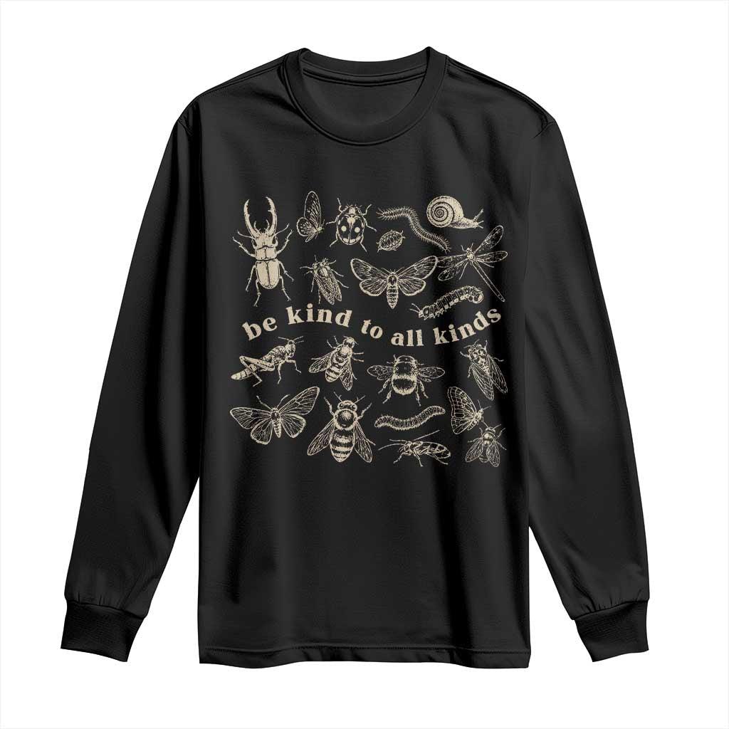 Be Kind To All Kinds Bugs Entomologist Insect Lover Long Sleeve Shirt