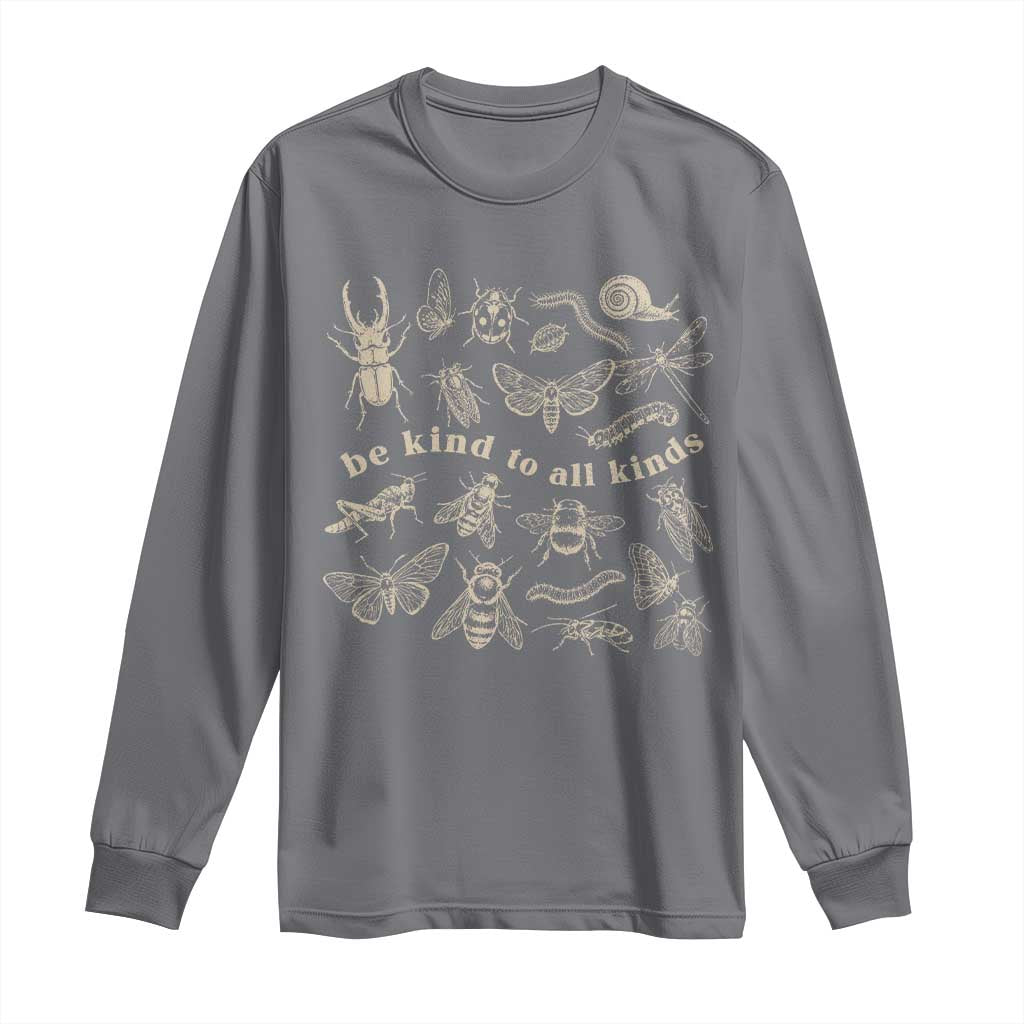 Be Kind To All Kinds Bugs Entomologist Insect Lover Long Sleeve Shirt