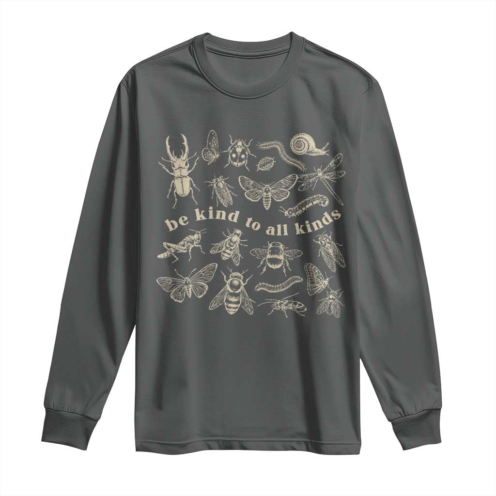 Be Kind To All Kinds Bugs Entomologist Insect Lover Long Sleeve Shirt