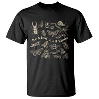 Be Kind To All Kinds Bugs Entomologist Insect Lover T Shirt
