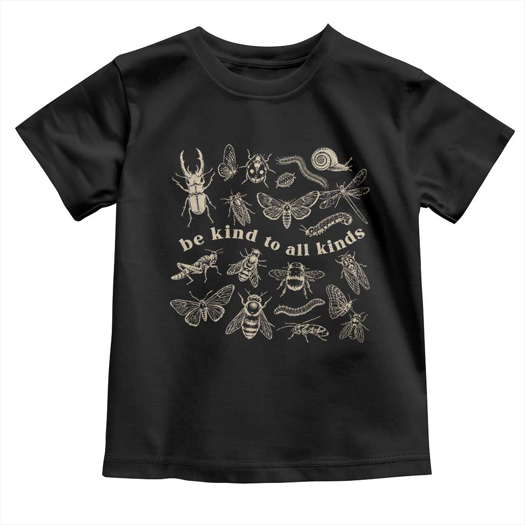 Be Kind To All Kinds Bugs Entomologist Insect Lover Toddler T Shirt