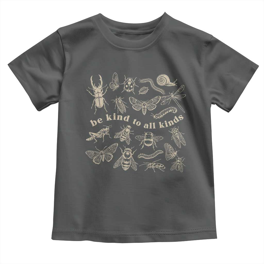 Be Kind To All Kinds Bugs Entomologist Insect Lover Toddler T Shirt