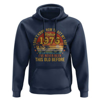50th Birthday Vintage 1976 Hoodie I Dont Know How To Act My Age Ive Never Been This Old Before