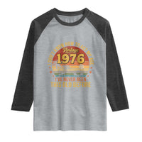 50th Birthday Vintage 1976 Raglan Shirt I Dont Know How To Act My Age Ive Never Been This Old Before