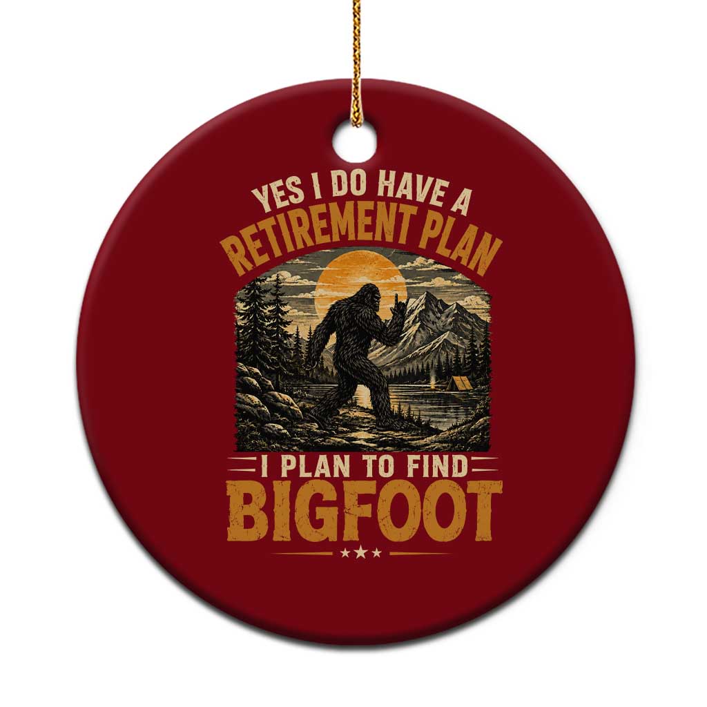 Yes I Do Have A Retirement Plan I Plan To Find Bigfoot Ceramic Ornament Funny Retired Bigfoot Hunter Retro Forest