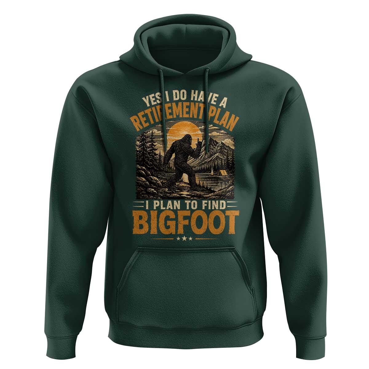 Yes I Do Have A Retirement Plan I Plan To Find Bigfoot Hoodie Funny Retired Bigfoot Hunter Retro Forest