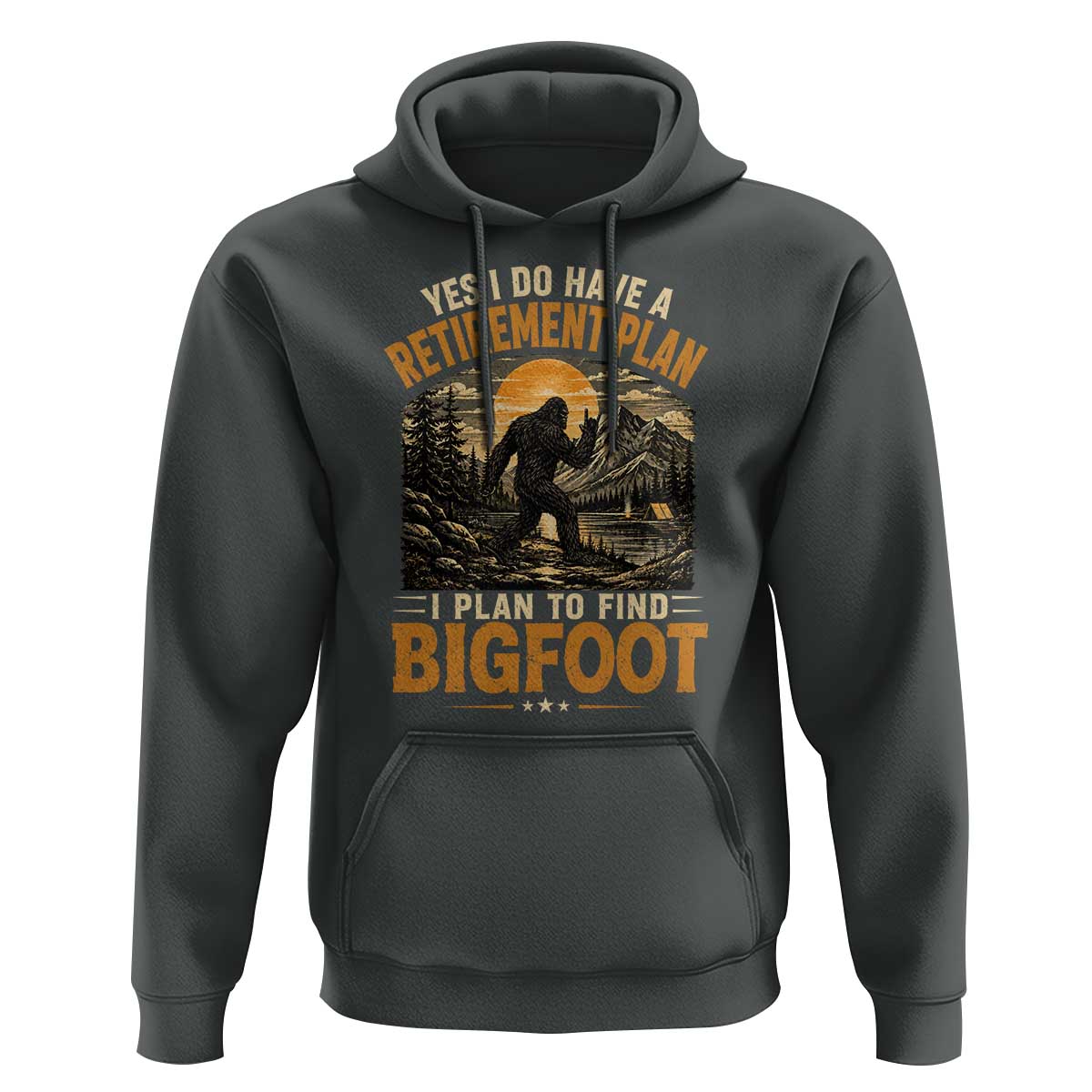 Yes I Do Have A Retirement Plan I Plan To Find Bigfoot Hoodie Funny Retired Bigfoot Hunter Retro Forest