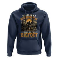 Yes I Do Have A Retirement Plan I Plan To Find Bigfoot Hoodie Funny Retired Bigfoot Hunter Retro Forest