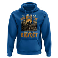 Yes I Do Have A Retirement Plan I Plan To Find Bigfoot Hoodie Funny Retired Bigfoot Hunter Retro Forest
