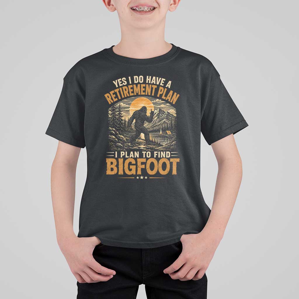 Yes I Do Have A Retirement Plan I Plan To Find Bigfoot T Shirt For Kid Funny Retired Bigfoot Hunter Retro Forest