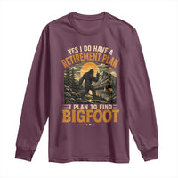 Yes I Do Have A Retirement Plan I Plan To Find Bigfoot Long Sleeve Shirt Funny Retired Bigfoot Hunter Retro Forest
