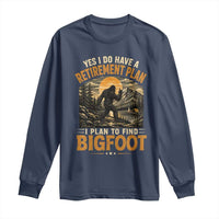 Yes I Do Have A Retirement Plan I Plan To Find Bigfoot Long Sleeve Shirt Funny Retired Bigfoot Hunter Retro Forest