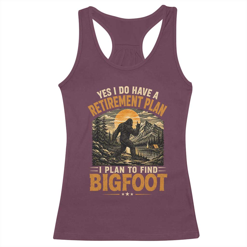 Yes I Do Have A Retirement Plan I Plan To Find Bigfoot Racerback Tank Top Funny Retired Bigfoot Hunter Retro Forest