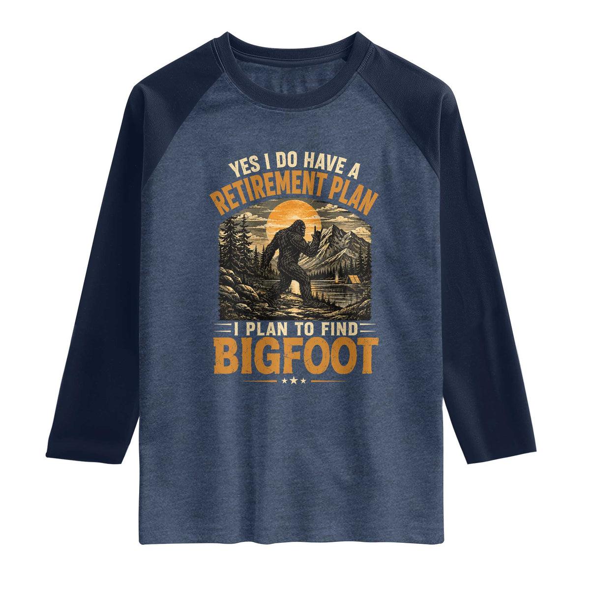 Yes I Do Have A Retirement Plan I Plan To Find Bigfoot Raglan Shirt Funny Retired Bigfoot Hunter Retro Forest