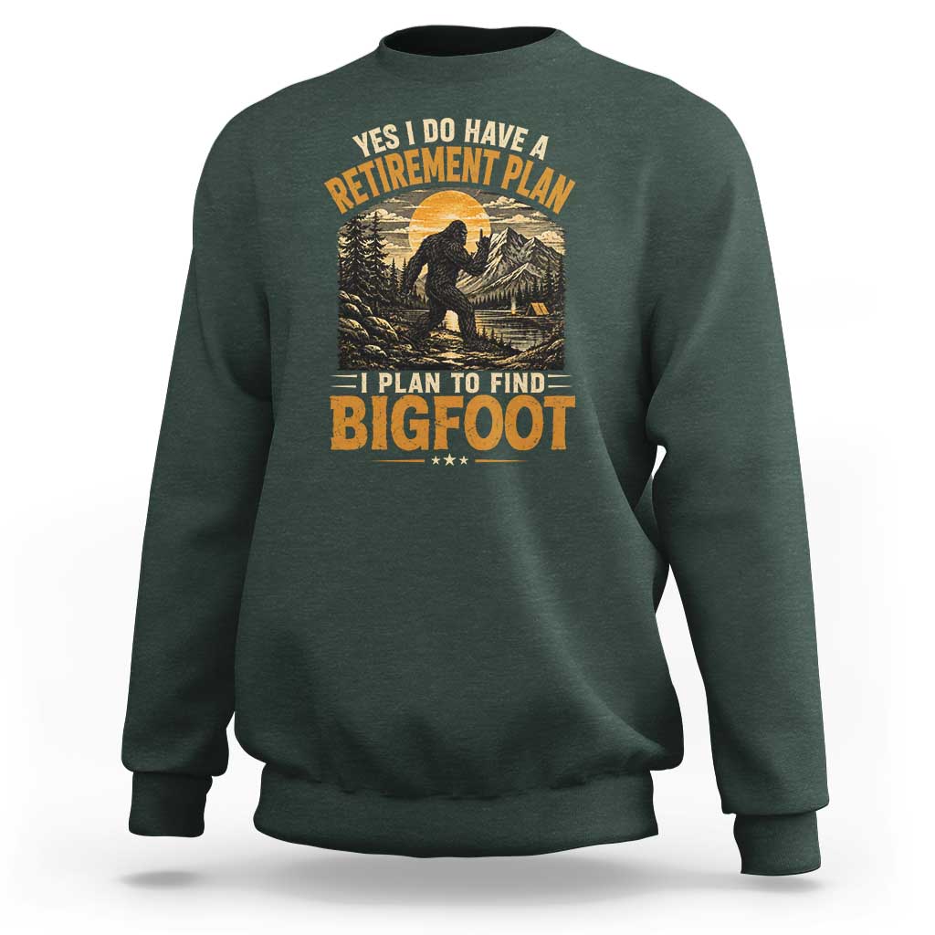 Yes I Do Have A Retirement Plan I Plan To Find Bigfoot Sweatshirt Funny Retired Bigfoot Hunter Retro Forest