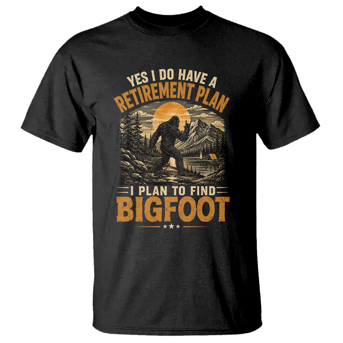 Yes I Do Have A Retirement Plan I Plan To Find Bigfoot T Shirt Funny Retired Bigfoot Hunter Retro Forest