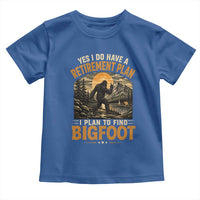 Yes I Do Have A Retirement Plan I Plan To Find Bigfoot Toddler T Shirt Funny Retired Bigfoot Hunter Retro Forest