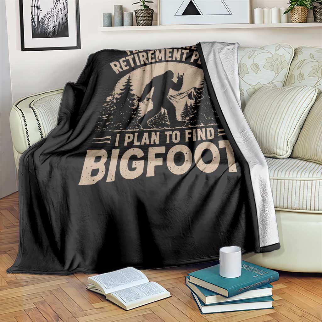 Yes I Do Have A Retirement Plan I Plan To Find Bigfoot Throw Blanket Funny Retired Bigfoot Hunter