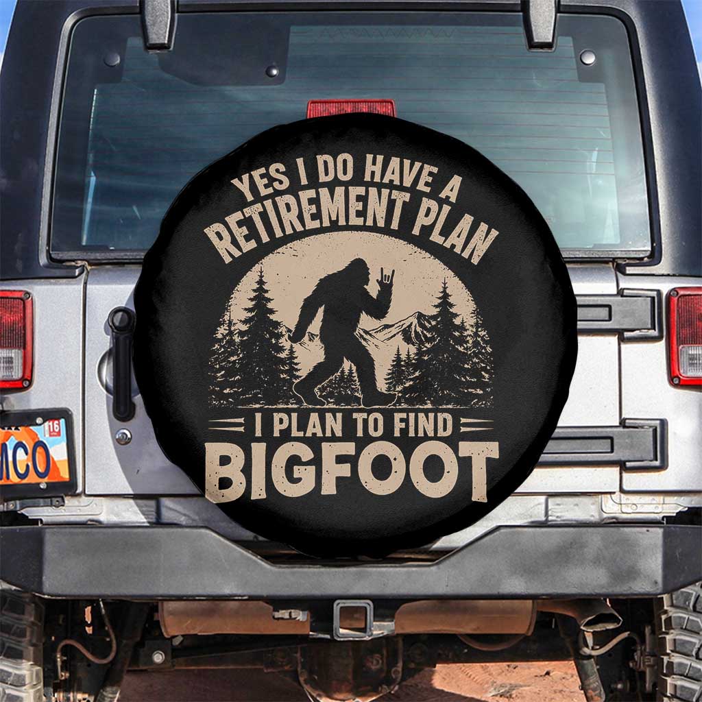 Yes I Do Have A Retirement Plan I Plan To Find Bigfoot Spare Tire Cover Funny Retired Bigfoot Hunter