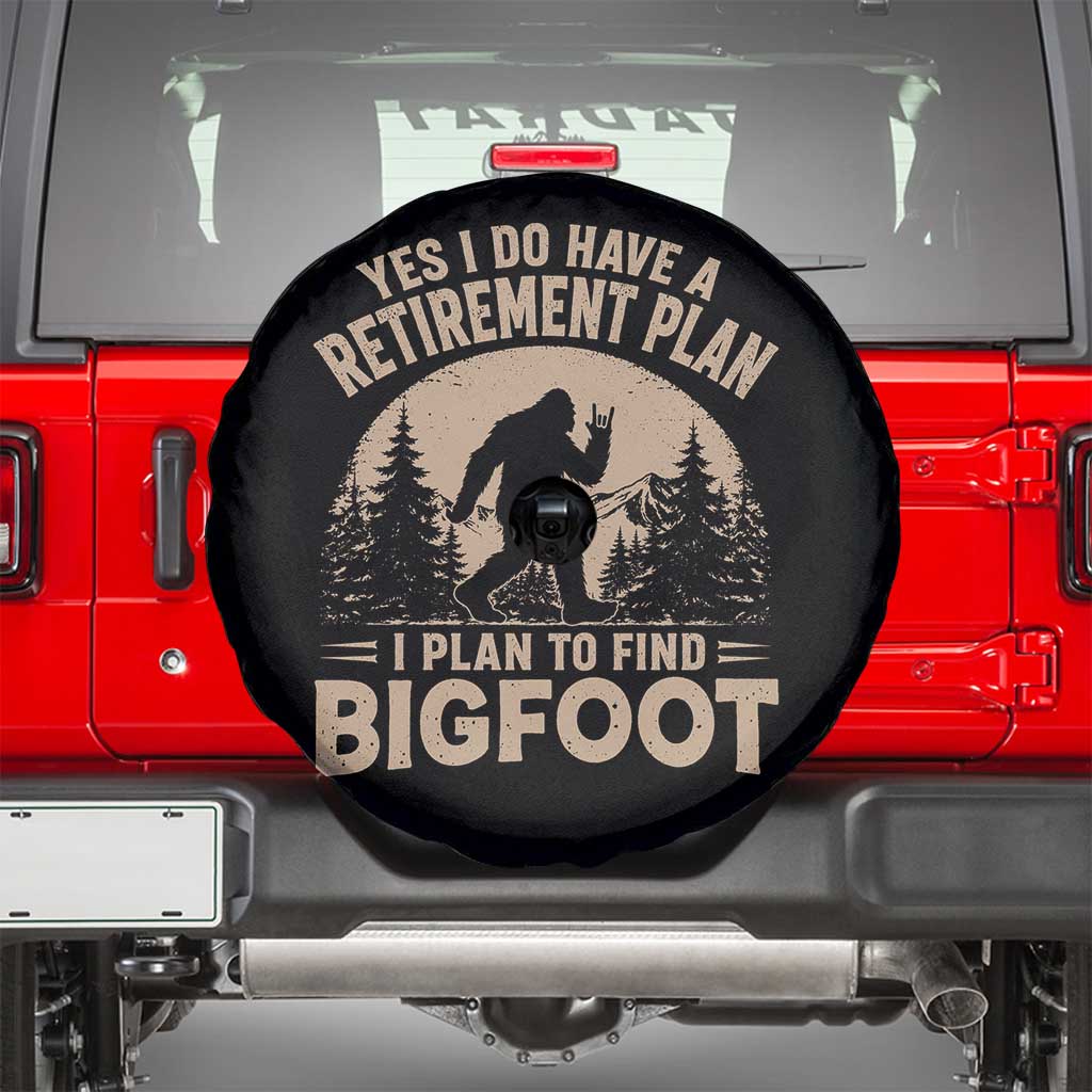 Yes I Do Have A Retirement Plan I Plan To Find Bigfoot Spare Tire Cover Funny Retired Bigfoot Hunter