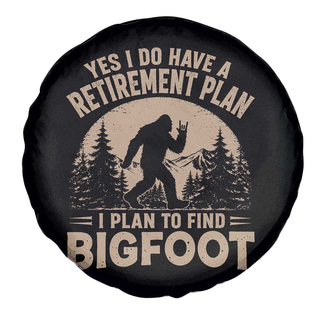 Yes I Do Have A Retirement Plan I Plan To Find Bigfoot Spare Tire Cover Funny Retired Bigfoot Hunter