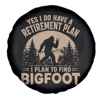 Yes I Do Have A Retirement Plan I Plan To Find Bigfoot Spare Tire Cover Funny Retired Bigfoot Hunter