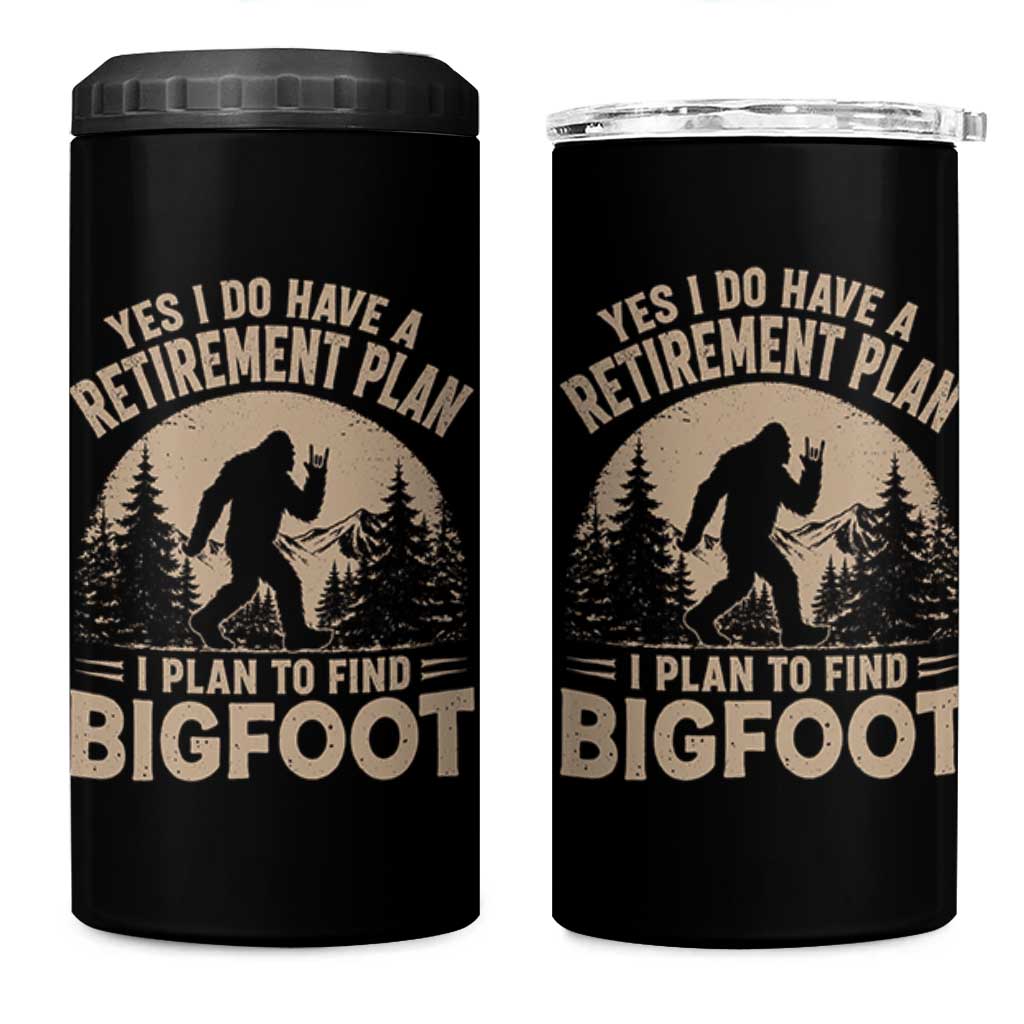 Yes I Do Have A Retirement Plan I Plan To Find Bigfoot 4 in 1 Can Cooler Tumbler Funny Retired Bigfoot Hunter