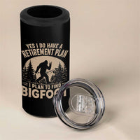 Yes I Do Have A Retirement Plan I Plan To Find Bigfoot 4 in 1 Can Cooler Tumbler Funny Retired Bigfoot Hunter