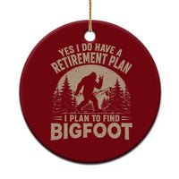 Yes I Do Have A Retirement Plan I Plan To Find Bigfoot Ceramic Ornament Funny Retired Bigfoot Hunter