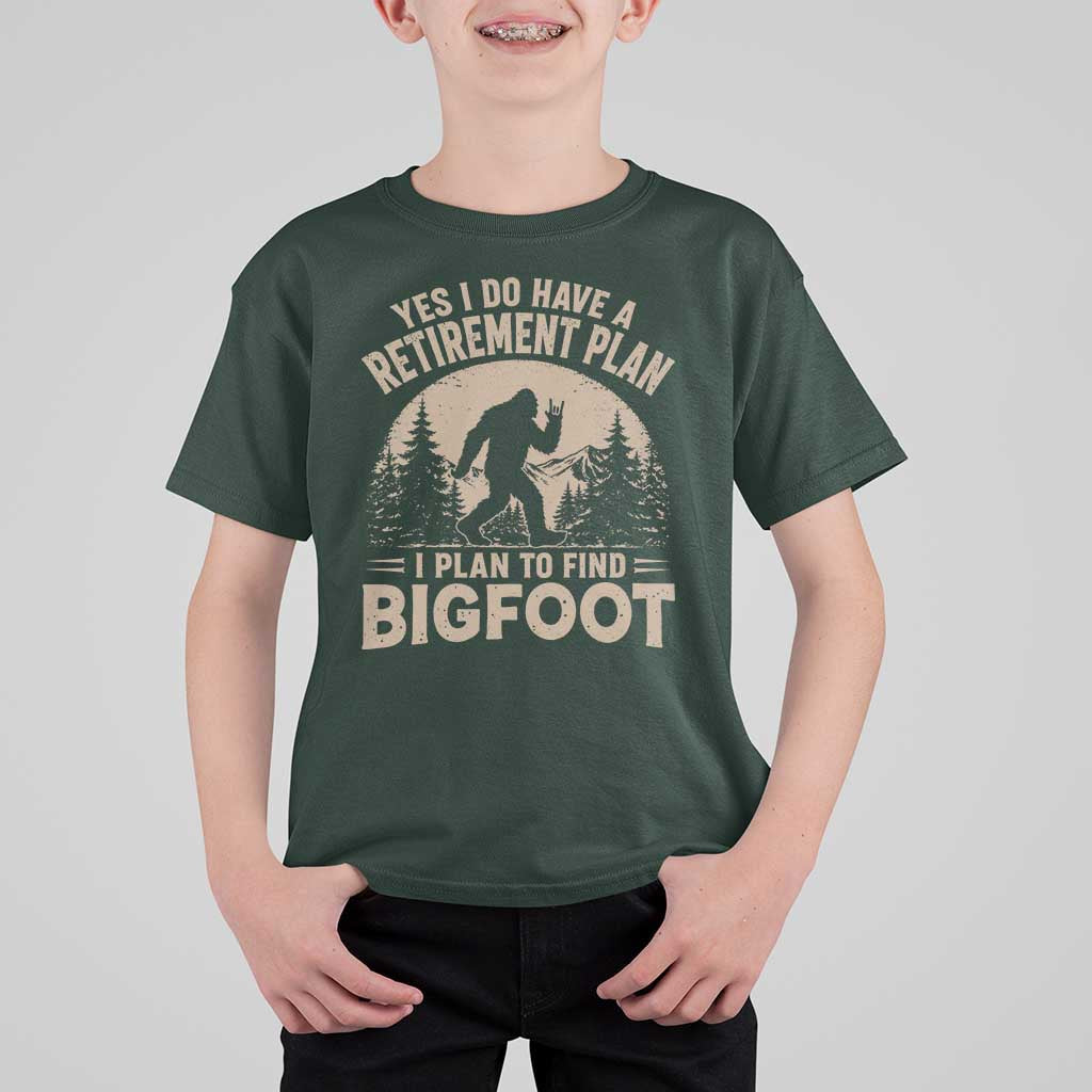 Yes I Do Have A Retirement Plan I Plan To Find Bigfoot T Shirt For Kid Funny Retired Bigfoot Hunter