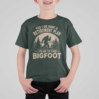 Yes I Do Have A Retirement Plan I Plan To Find Bigfoot T Shirt For Kid Funny Retired Bigfoot Hunter